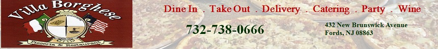 Villa Borghese Pizzeria & Restaurant in Fords-Eat In, Take Out, Party, Catering: 732-738-0666; 432 New Brunswick Avenue, Fords, NJ 08863